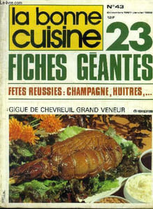 La Bonne cuisine n° 43 - Décembre 1981 - Janvier 1982 : Le foie gras de canard aux artichaud et aux épinards - Que la fête commence - Cadeaux en fêtes - Toutes bulles dehors ; Champagnes et mousseux - Huîtres et coquillages : Que c'est bon d'avoir ...
