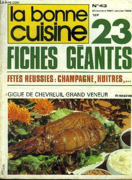 La Bonne cuisine n° 43 - Décembre 1981 - Janvier 1982 : Le foie gras de canard aux artichaud et aux épinards - Que la fête commence - Cadeaux en fêtes ...