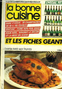 La Bonne cuisine n° 61 - Décembre 1984 - Janvier 1985 : Les robots : ils travaillent comme des chefs - Avant que la fête commence, soignez la mise en scène - Faites votre foie gras, vous épaterez vos amis - Bernard Loiseau : la cuisine à l'eau c'est plus