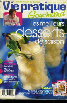 Vie pratique gourmand n° 90 - 21 Juillet au 3 Août : Les meilleurs desserts de saison :salade de fruits et sorbet pastèque - Soupe froide au melon - ...