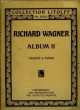 ALBUM II. AUSWAHL DER SHONSTEN / LURISSCHEN STUCKE AUS / RICHARD WAGNER'S OPERN UND MUSIKDRAMEN. RICHARD WAGNER