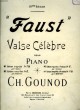 FAUST VALSE CELEBRE POUR PIANO. CH. GOUNOD