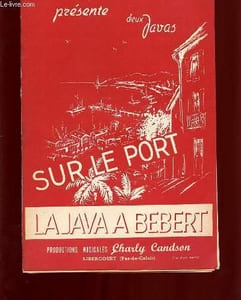 SUR LE PORT / LA JAVA A BEBERT.