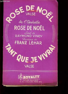 "TANT QUE JE VIVRAI... VALSE DE L'OPERETTE ""ROSE DE NOEI"" / ROSE DE NOËL, VALSE DE L'OPERETTE ""ROSE DE NOËL"".". FRANZ LEHAR.