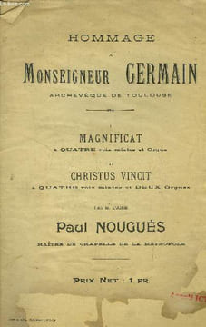 Hommage à Mgr Germain : I Magnificat, a quatre voix mixtes et orgue - II Christus vinvit à quatre voix mixtes et deux orgues. Nouguès Paul