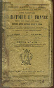 COURS ELEMENTAIRE D'HISTOIRE DE FRANCE DEPUIS 1328 JUSQU'A NOS JOURS PRECEDE D'UNE REVISION JUSQU'EN 1328.