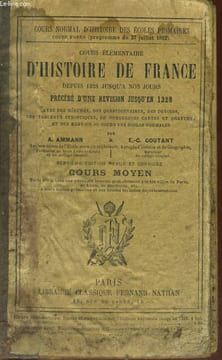 COURS ELEMENTAIRE D'HISTOIRE DE FRANCE DEPUIS 1328 JUSQU'A NOS JOURS PRECEDE D'UNE REVISION JUSQU'EN 1328.. A. AMMANN ET E.C. COUTANT