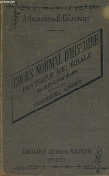 COURS NORMAL D'HISTOIRE. HISTOIRE GENERALE DE 1610 A NOS JOURS. TROISIEME ANNEE.. A. AMMANN ET E.C. COUTANT