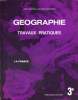 GEOGRAPHIE. TRAVAUX PRATIQUES. CLASSE DE TROISIEME.. O. BERNARD, B. GIBLIN, O. VAIREL