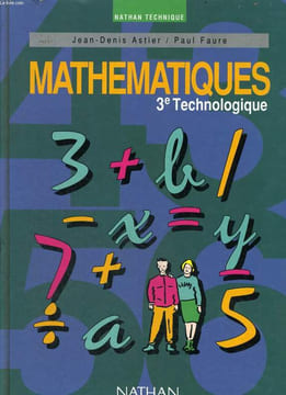 MATHEMATIQUES 3e TECHNOLOGIQUE.. PAUL FAURE ET JEAN-DENIS ASTIER
