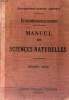 MANUEL DE SCIENCES NATURELLES - ENSEIGNEMENT PRIMAIRE SUPERIEUR - PROGRAMME DU 18 AOUT 1920 - PREMIERE ANNEE - DIX - SEPTIEME EDITION ENTIEREMENT ...