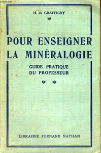 POUR ENSEIGNER LA MINERALOGIE - GUIDE PRATIQUE DU PROFESSEUR - LA COLLECTION GENERALE DES ROCHES,MINERAUX,MINERAIS EXPLIQUEE