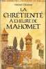 LA CHRETIENTE A L'HEURE DE MAHOMET - LES HOMMES DE LA FRATERNITE VI° - VIII° SIECLE. M. CLEVENOT