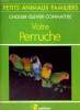 VOTRE PERRUCHE - PETITS ANIMAUX FAMILIERS - CHOISIR - ELEVER - CONNAITRE. B. ROUBELEAU