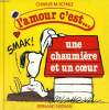 L'AMOUR C'EST... UNE CHAUMIERE ET UN COEUR. C. M. SCHULZ