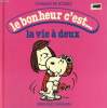LE BONHEUR C'EST... LA VIE A DEUX. C. M. SCHULZ