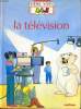 LA TELEVISION - LA PETITE ENCYCLOPEDIE NATHAN DES 3.4.5 ANS - POUR LES CURIEUX DE TOUT.. A. POZNER