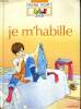 JE M'HABILLE - LA PETITE ENCYCLOPEDIE NATHAN DES 3.4.5 ANS - POUR LES CURIEUX DE TOUT.. A. POZNER