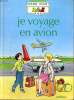 JE VOYAGE EN AVION - LA PETITE ENCYCLOPEDIE NATHAN DES 3.4.5 ANS - POUR LES CURIEUX DE TOUT.. A. POZNER