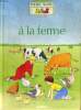A LA FERME - LA PETITE ENCYCLOPEDIE NATHAN DES 3.4.5 ANS - POUR LES CURIEUX DE TOUT.. A. POZNER
