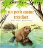 UN PETIT CASTOR TRES FORT - A TOUTES PATTES.. A. CHOTTIN - M. GENESTE
