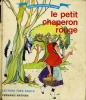 LE PETIT CHAPERON ROUGE - BELLES HISTOIRES, BELLES IMAGES - LECTURE TRES FACILE.. N. VALLEE