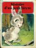 HISTOIRE D'UN PETIT LIEVRE - HOSTOIRES POUR TOUT-PETITS. COLLECTIF