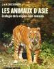 LES ANIMAUX D'ASIE - ECOLOGIE DE LA REGION ONDO-MALAISE. J. ET K. KINNON