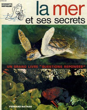 LA MER ET SES SECRETS - UN GRAND LIVRE QUESTIONS REPONSES.. G. BATHELEMY