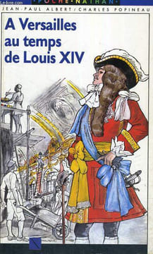 A VERSAILLES AU TEMPS DE LOUIS XIV. J.P. ALBERT - C. POPINEAU