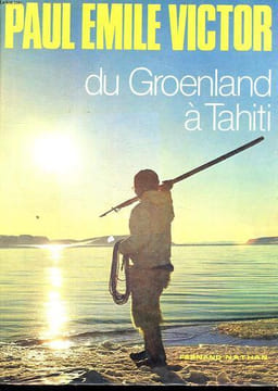 DU GROENLAND A TAHITI. P.E. VICTOR