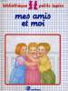 MES AMIS ET MOI - BIBLIOTHEQUE PETITS LAPINS. E. MATHIAUD