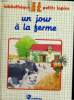 UN JOUR A LA FERME - BIBLIOTHEQUE PETITS LAPINS - DE 3 A 6 ANS. E. MATHIAUD