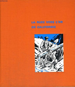 LA RUEE VERS L'OR EN CALIFORNIE. M. MCNEER