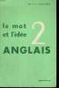 LE MOT ET L'IDEE ANGLAIS 2 - 42 CENTRES D'INTERET - COLLECTION METHODE DE TRAVAIL. J. REY - C. BOUSCAREN