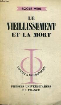 LE VIEILLISSEMENT ET LA MORT - INITIATION PHILOSOPHIQUE COLLECTION DIRIGEE PAR J. LACROIX. R. MEHL