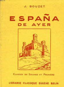 ESPAÑA DE AYER / ESPAÑA DE HOY, CLASSES DE 2de ET 1re (2 VOLUMES)