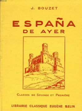ESPAÑA DE AYER / ESPAÑA DE HOY, CLASSES DE 2de ET 1re (2 VOLUMES). BOUZET JEAN