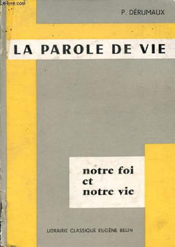 LA PARLE DE VIE (NOTRE FOI ET NOTRE VIE, 7). DERUMAUX PIERRE