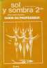 SOL Y SOMBRA 2de, GUIDE DU PROFESSEUR. DUVIOLS JEAN-PAUL