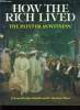 HOW THE RICH LIVED, THE PAINTER AS WITNESS 1870-1914. EDWARD LUCIE-SMITH, CELESTINE DARS
