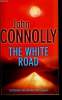 THE WHITE ROAD. JOHN CONNOLLY