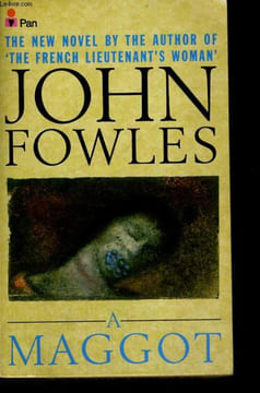 A MAGGOT. JOHN FOWLEZS