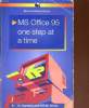 MS OFFICE 95, ONE STEP AT A TIME. N. KANTARIS AND P.R.M. OLIVER