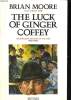THE LUCK OF GINGER COFFEY. BRIAN MOORE