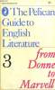 THE PELICAN GUIDE TO ENGLISH LITERATURE, VOL. 3, FROM DONNNE TO MARVELL. BORIS FORD