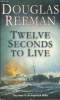 TWELVE SECONDS TO LIVE. DOUGLAS REEMAN