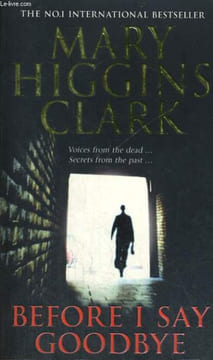BEFORE I SAY GOODBYE. MARY HIGGINGS CLARCK