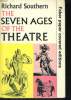 THE SEVEN AGES ON THE THEATRE. RICHARD SOUTHERN