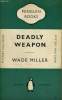 DEADLY WEAPON. WADE MILLER